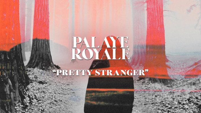 PALAYE ROYALE - Pretty Stranger