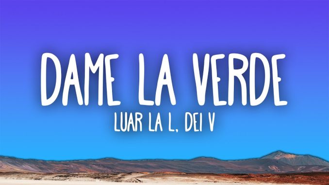 Luar La L x Dei V - Dame La Verde