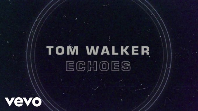 Tom Walker - Echoes