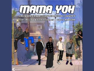 LastBornDiroba, SjavasDaDeejay & Xduppy -Mama Yoh feat. Mellow & Sleazy, CowBoii &Scotts Maphuma