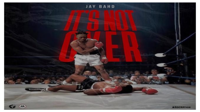 JAY BAHD - IT’S NOT OVER